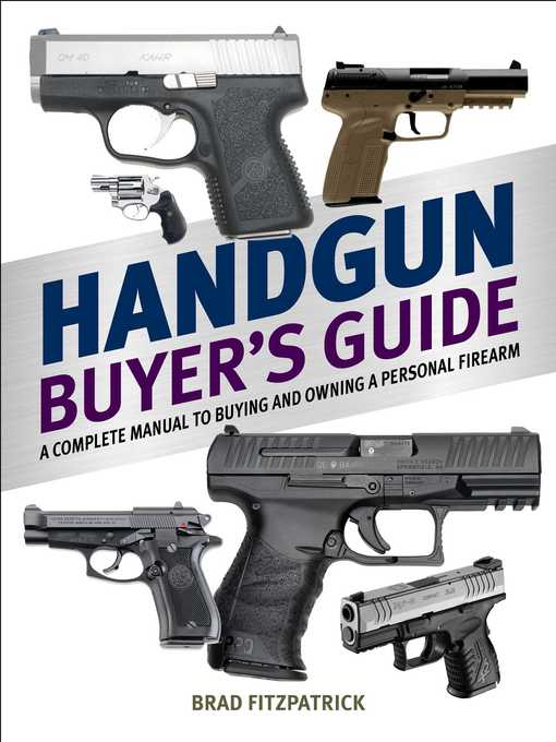 Title details for Handgun Buyer's Guide: a Complete Manual to Buying and Owning a Personal Firearm by Brad Fitzpatrick - Available